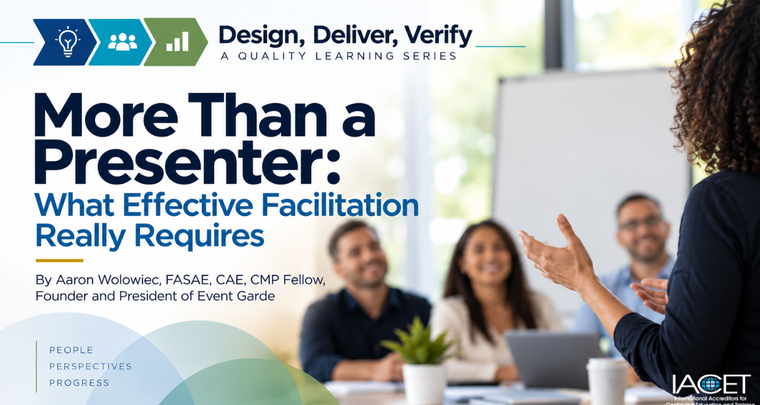 Design, Deliver, Verify: A Quality Learning Series -- More Than a Presenter: What Effective Facilitation Really Requires image